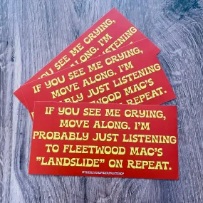 Crying to Fleetwood Mac Landslide Bumper Sticker